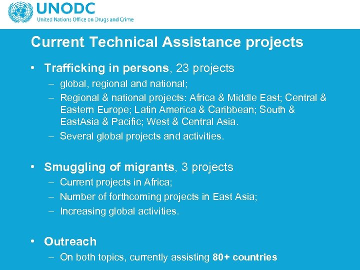 Current Technical Assistance projects • Trafficking in persons, 23 projects – global, regional and