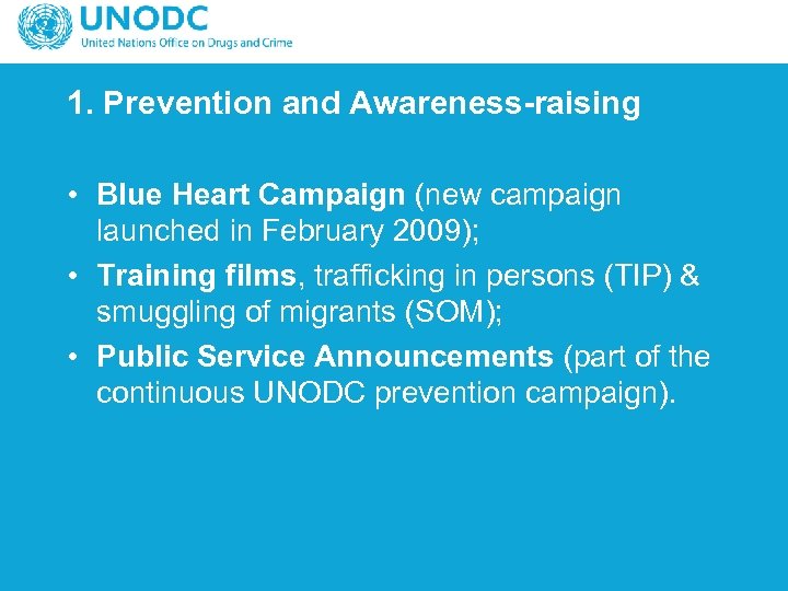 1. Prevention and Awareness-raising • Blue Heart Campaign (new campaign launched in February 2009);