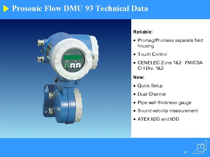 Prosonic Flow DMU 93 Technical Data Reliable: · Promag/Promass separate field housing · Touch