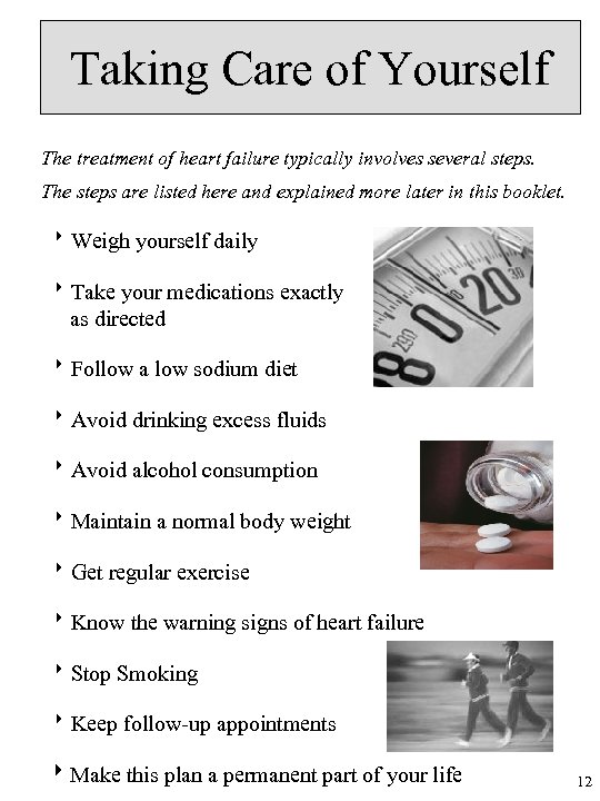 Taking Care of Yourself The treatment of heart failure typically involves several steps. The