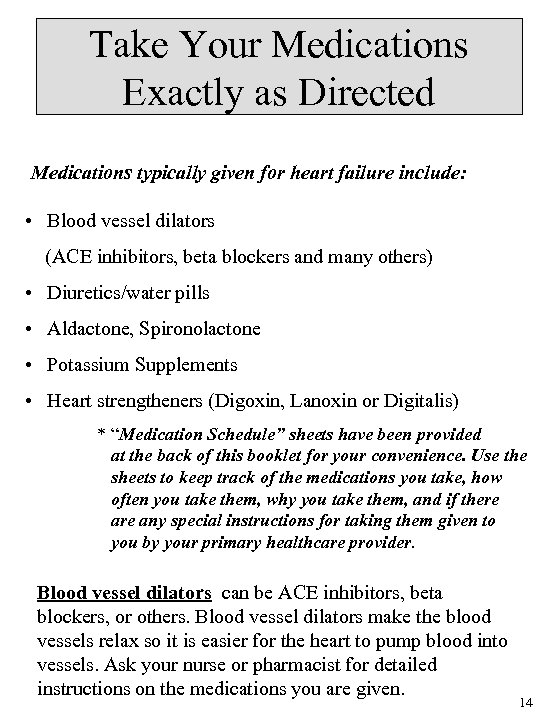 Take Your Medications Exactly as Directed Medications typically given for heart failure include: •