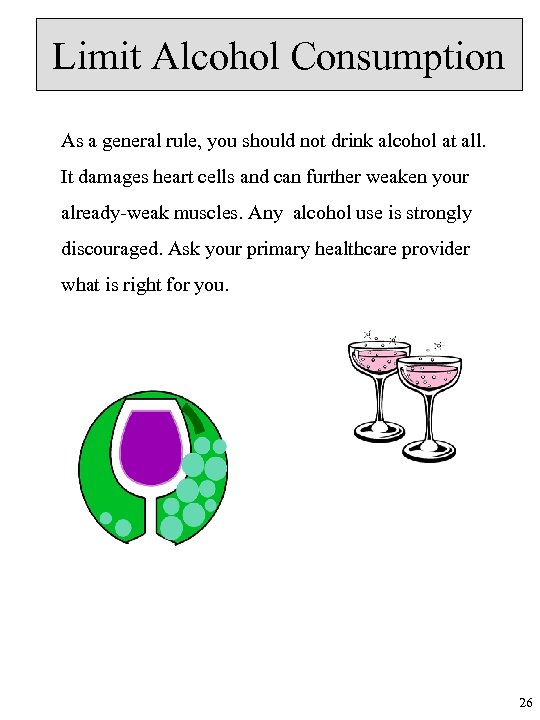 Limit Alcohol Consumption As a general rule, you should not drink alcohol at all.