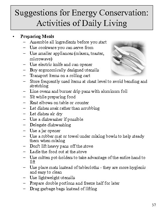 Suggestions for Energy Conservation: Activities of Daily Living • Preparing Meals – Assemble all