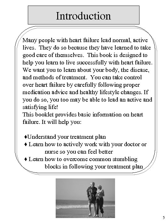 Introduction Many people with heart failure lead normal, active lives. They do so because