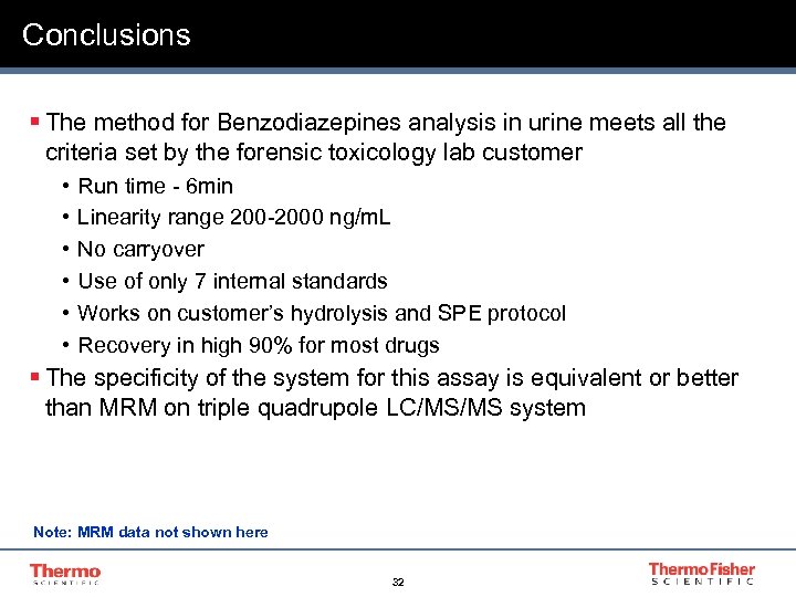 Conclusions § The method for Benzodiazepines analysis in urine meets all the criteria set