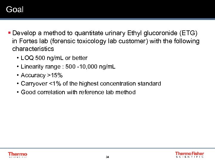 Goal § Develop a method to quantitate urinary Ethyl glucoronide (ETG) in Fortes lab