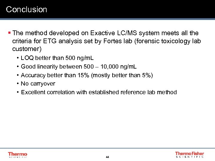 Conclusion § The method developed on Exactive LC/MS system meets all the criteria for