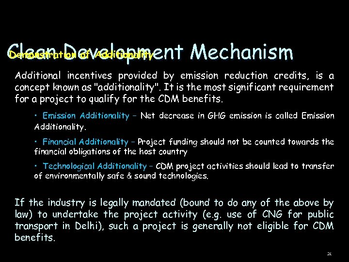 Demonstration of Additionality Clean Development Mechanism Additional incentives provided by emission reduction credits, is