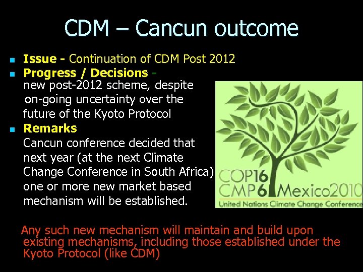 CDM – Cancun outcome n n n Issue - Continuation of CDM Post 2012