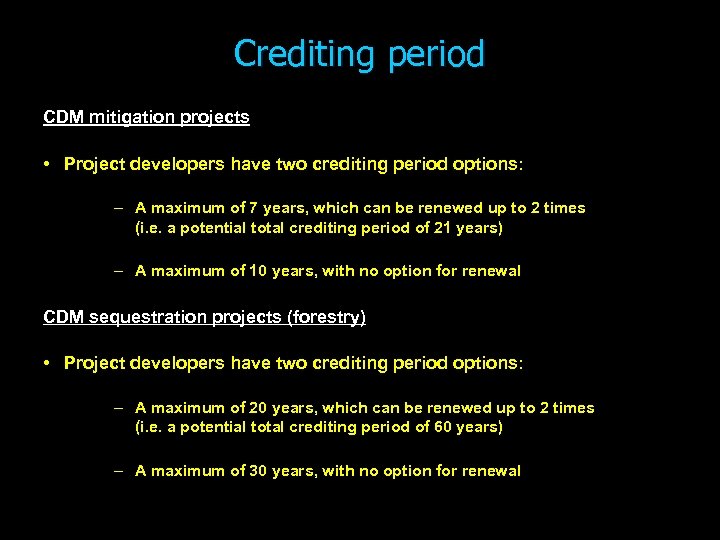 Crediting period CDM mitigation projects • Project developers have two crediting period options: –