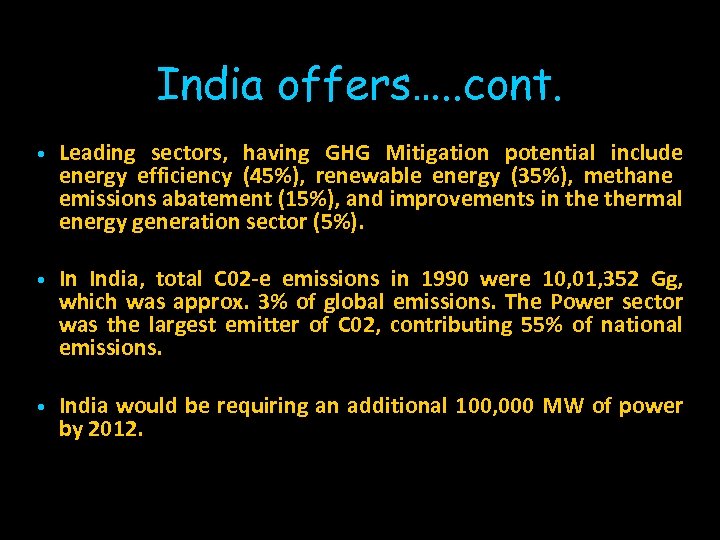 India offers…. . cont. Leading sectors, having GHG Mitigation potential include energy efficiency (45%),