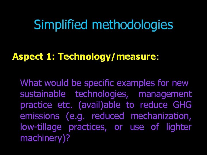 Simplified methodologies Aspect 1: Technology/measure: What would be specific examples for new sustainable technologies,