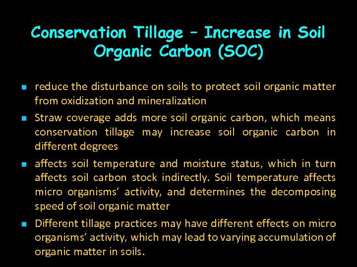 Conservation Tillage – Increase in Soil Organic Carbon (SOC) n n reduce the disturbance