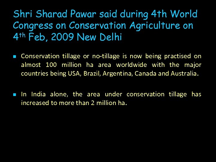 Shri Sharad Pawar said during 4 th World Congress on Conservation Agriculture on 4