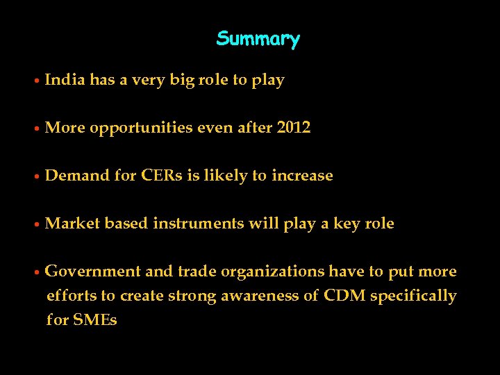 Summary India has a very big role to play More opportunities even after 2012