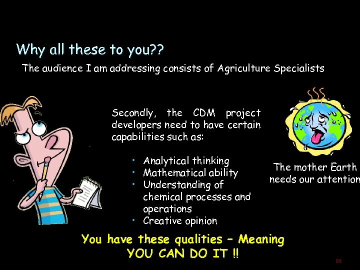 Why all these to you? ? The audience I am addressing consists of Agriculture