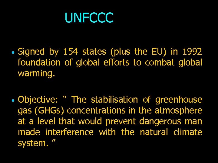 UNFCCC Signed by 154 states (plus the EU) in 1992 foundation of global efforts