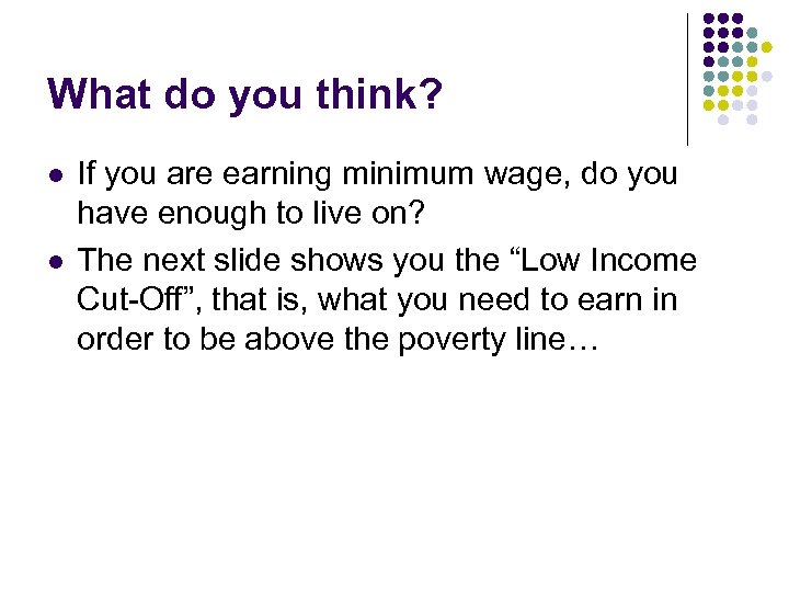 What do you think? l l If you are earning minimum wage, do you