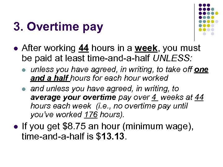 3. Overtime pay l After working 44 hours in a week, you must be
