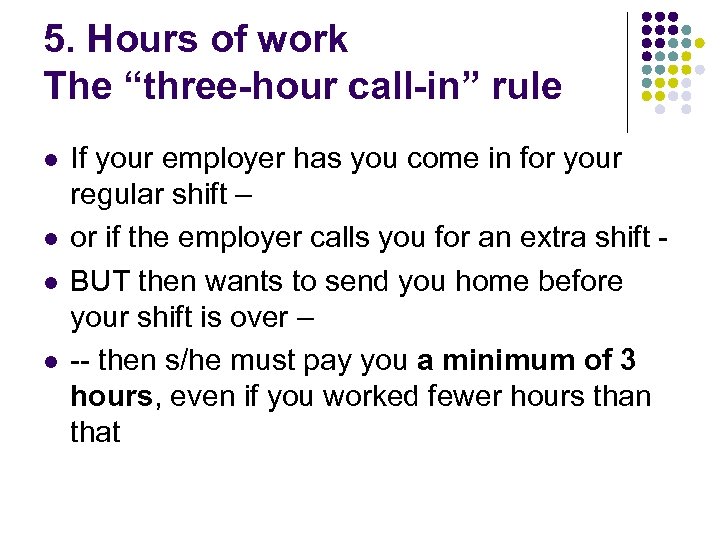 5. Hours of work The “three-hour call-in” rule l l If your employer has