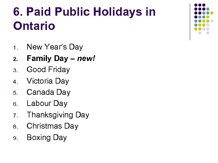 6. Paid Public Holidays in Ontario 1. 2. 3. 4. 5. 6. 7. 8.