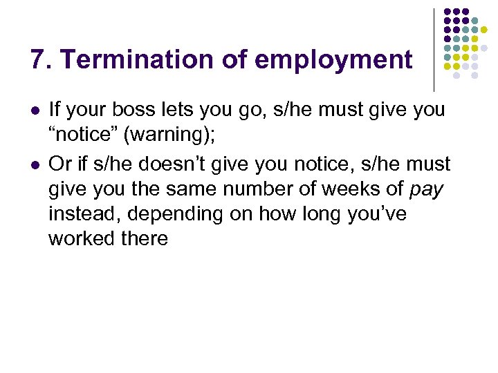 7. Termination of employment l l If your boss lets you go, s/he must