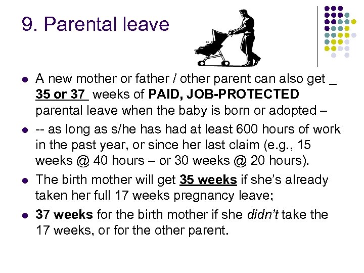 9. Parental leave l l A new mother or father / other parent can
