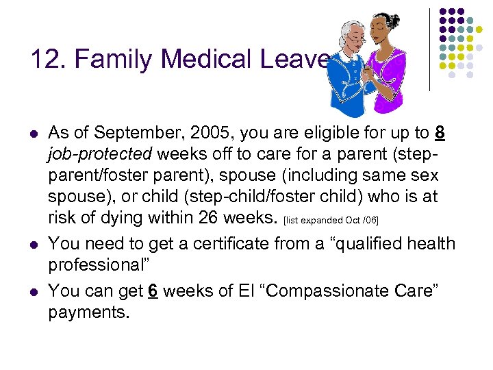 12. Family Medical Leave l l l As of September, 2005, you are eligible