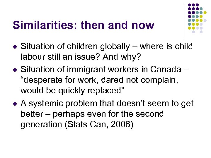 Similarities: then and now l l l Situation of children globally – where is