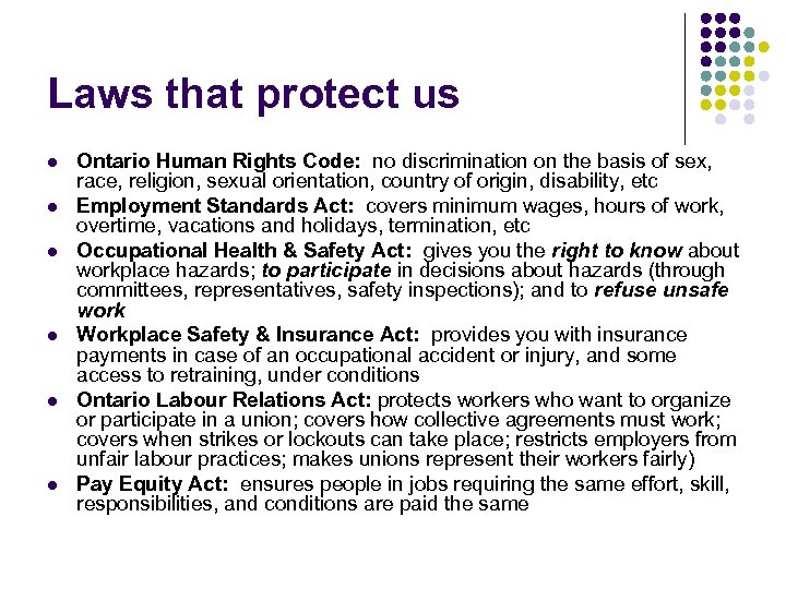 Laws that protect us l l l Ontario Human Rights Code: no discrimination on