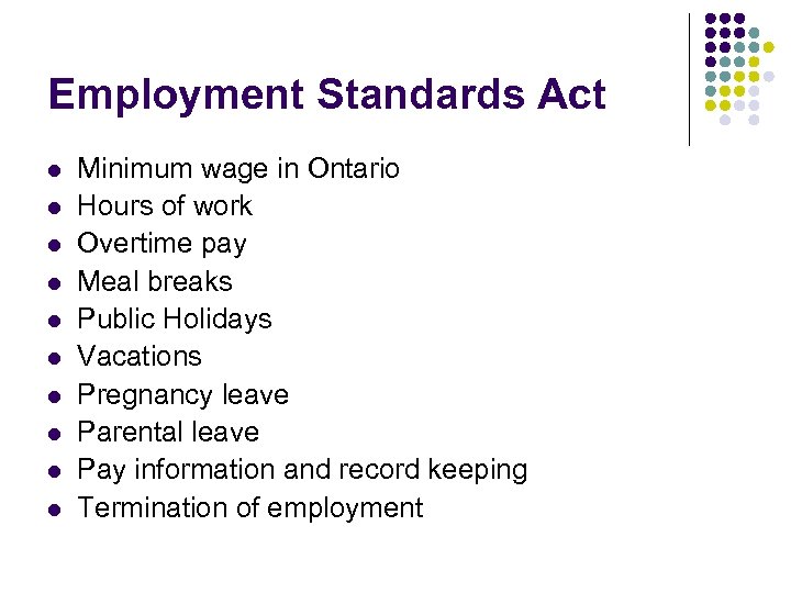 Employment Standards Act l l l l l Minimum wage in Ontario Hours of
