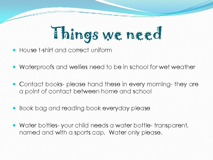 Things we need House t-shirt and correct uniform Waterproofs and wellies need to be