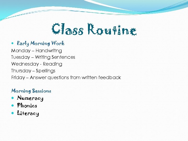 Class Routine Early Morning Work Monday – Handwritng Tuesday – Writing Sentences Wednesday -