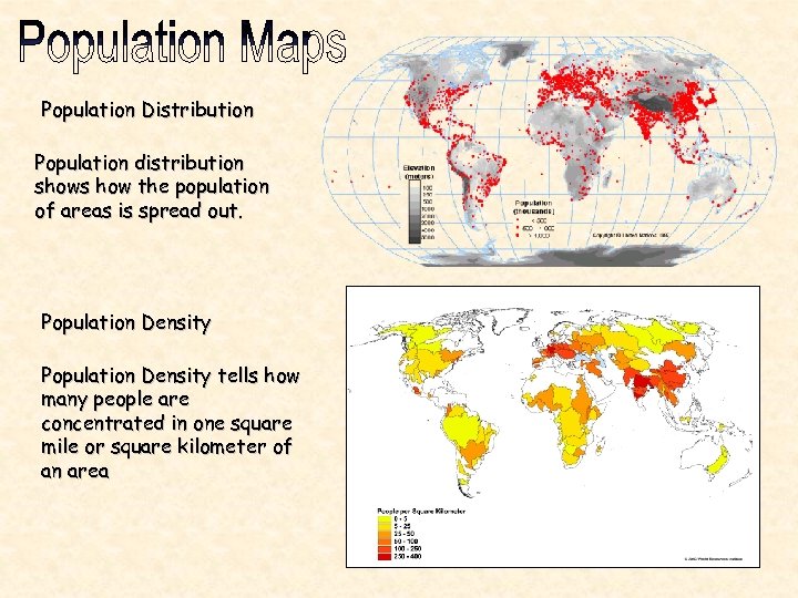 Population Distribution Population distribution shows how the population of areas is spread out. Population