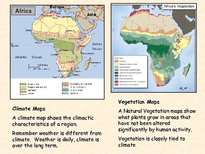 Climate Maps A climate map shows the climactic characteristics of a region. Remember weather