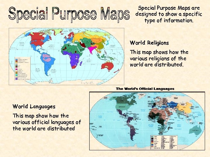 Special Purpose Maps are designed to show a specific type of information. World Religions