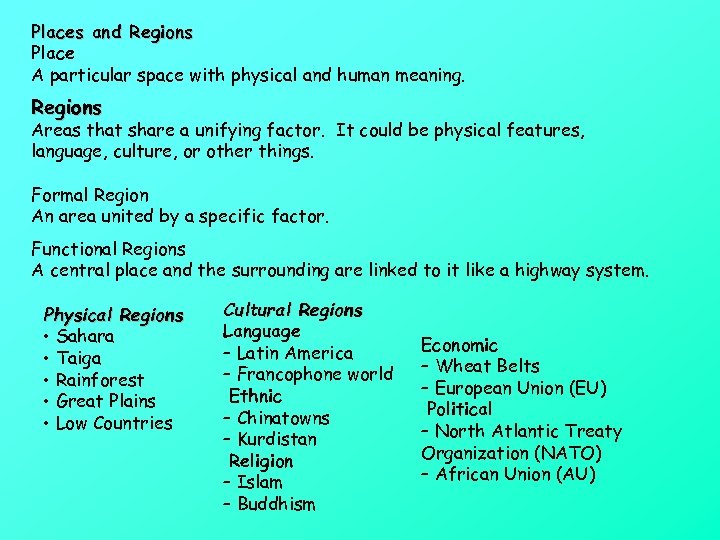Places and Regions Place A particular space with physical and human meaning. Regions Areas