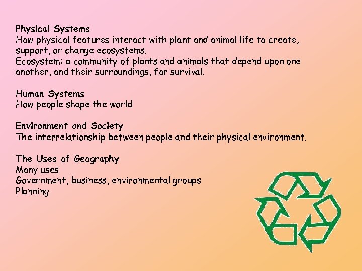 Physical Systems How physical features interact with plant and animal life to create, support,