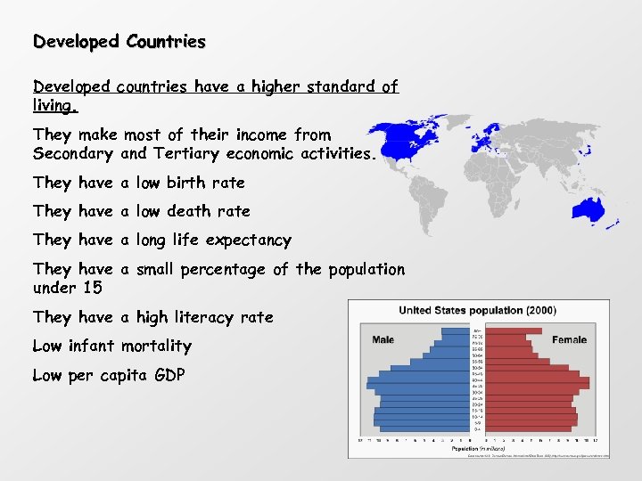 Developed Countries Developed countries have a higher standard of living. They make most of