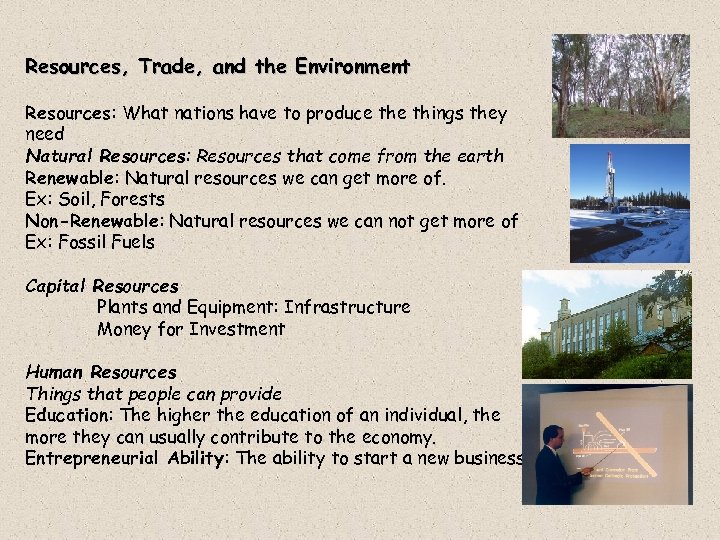 Resources, Trade, and the Environment Resources: What nations have to produce things they need