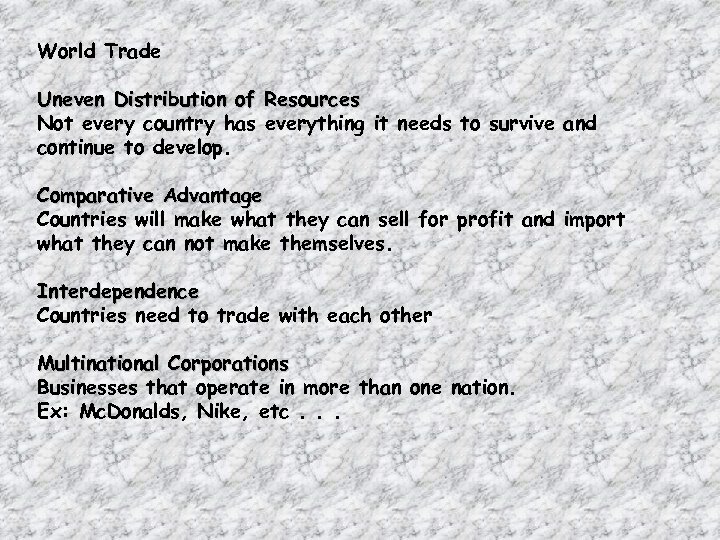 World Trade Uneven Distribution of Resources Not every country has everything it needs to