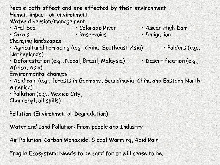 People both affect and are effected by their environment Human impact on environment. Water