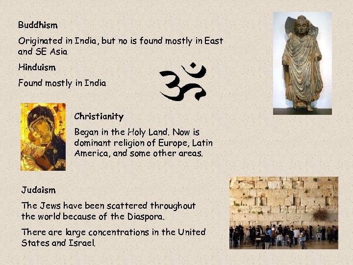 Buddhism Originated in India, but no is found mostly in East and SE Asia