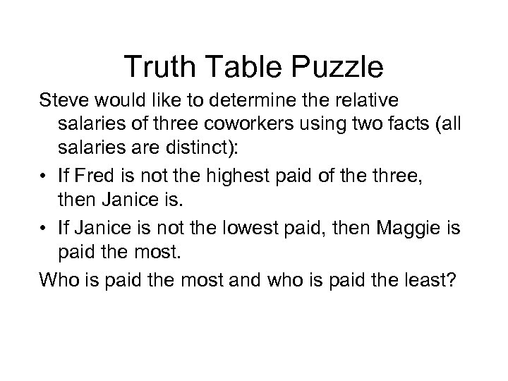 Truth Table Puzzle Steve would like to determine the relative salaries of three coworkers