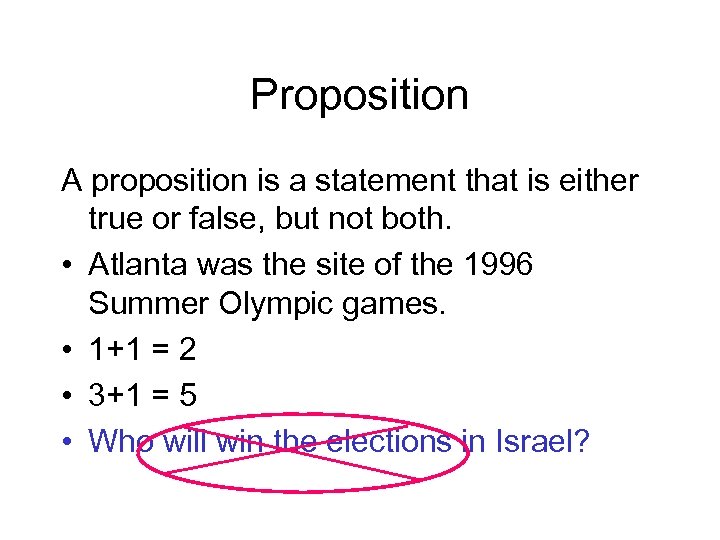 Proposition A proposition is a statement that is either true or false, but not