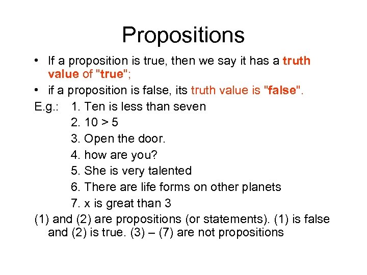Propositions • If a proposition is true, then we say it has a truth