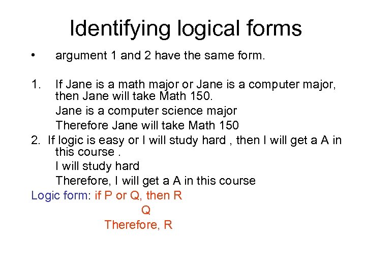 Identifying logical forms • 1. argument 1 and 2 have the same form. If