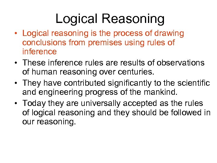 Logical Reasoning • Logical reasoning is the process of drawing conclusions from premises using