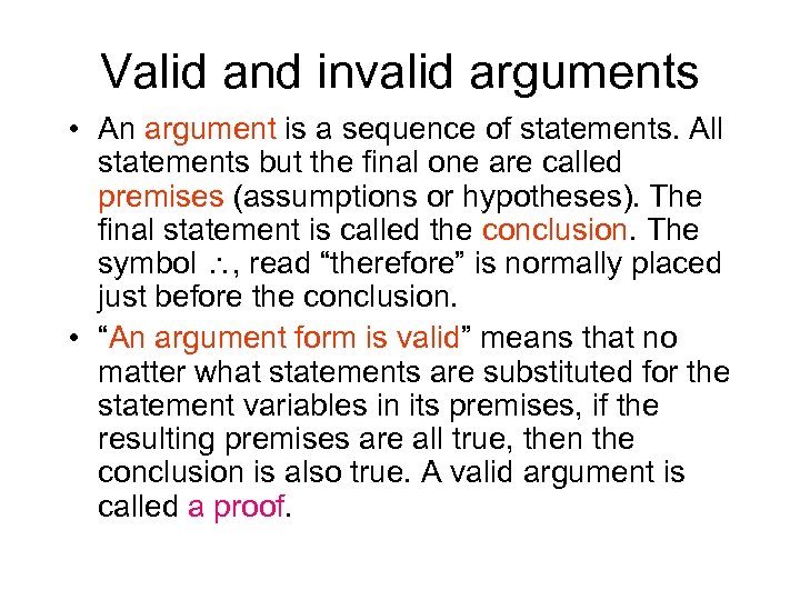 Valid and invalid arguments • An argument is a sequence of statements. All statements