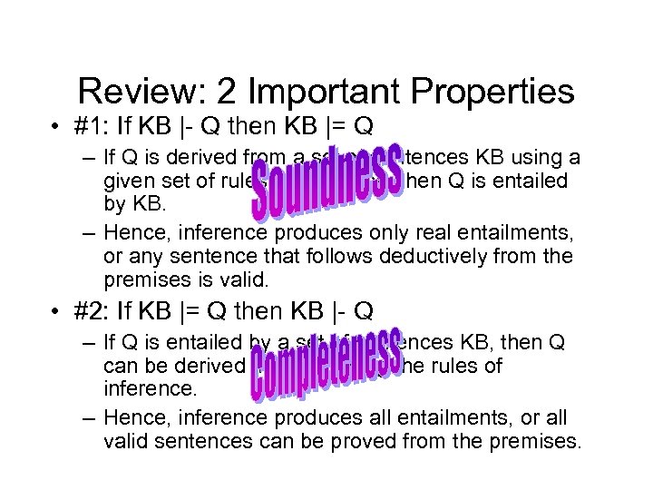 Review: 2 Important Properties • #1: If KB |- Q then KB |= Q